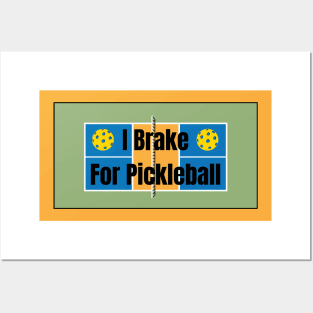 I Brake for Pickleball Posters and Art